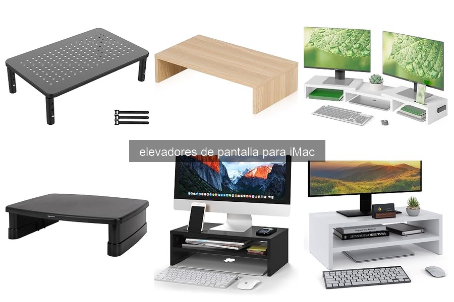 Problemas comunes al usar elevadores de pantalla para iMac
